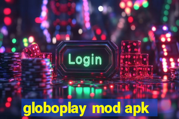 globoplay mod apk